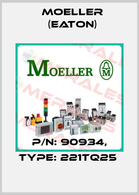 P/N: 90934, Type: 221TQ25  Moeller (Eaton)