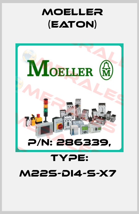 P/N: 286339, Type: M22S-DI4-S-X7  Moeller (Eaton)