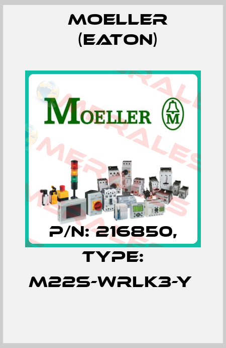 P/N: 216850, Type: M22S-WRLK3-Y  Moeller (Eaton)