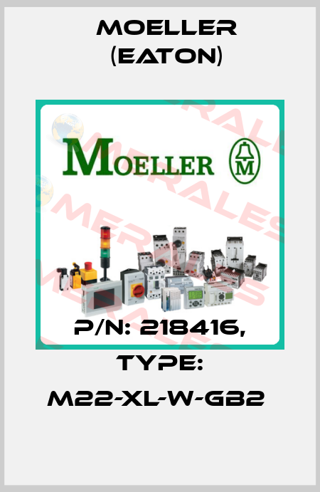 P/N: 218416, Type: M22-XL-W-GB2  Moeller (Eaton)