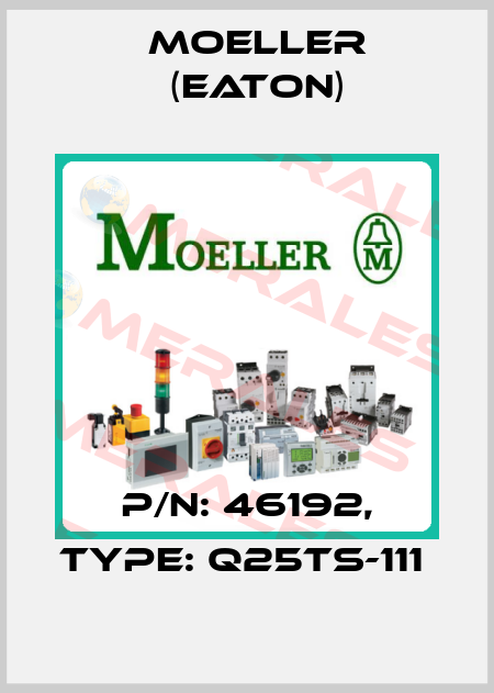 P/N: 46192, Type: Q25TS-111  Moeller (Eaton)