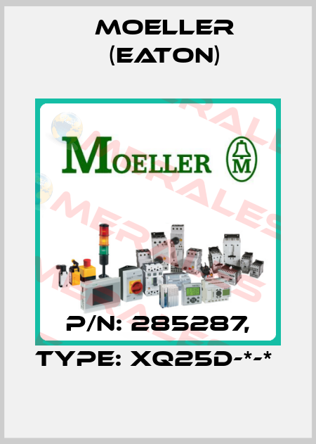 P/N: 285287, Type: XQ25D-*-*  Moeller (Eaton)