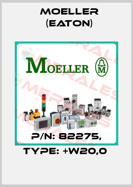 P/N: 82275, Type: +W20,0  Moeller (Eaton)