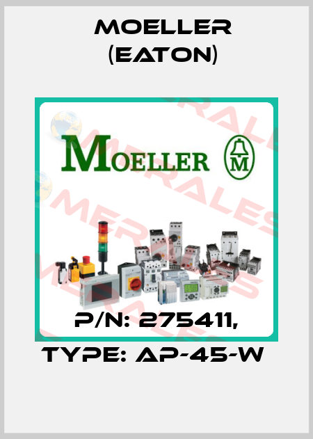 P/N: 275411, Type: AP-45-W  Moeller (Eaton)