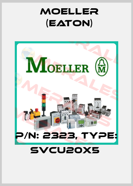 P/N: 2323, Type: SVCU20X5  Moeller (Eaton)