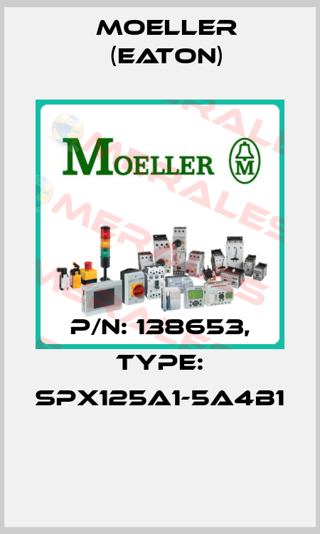 P/N: 138653, Type: SPX125A1-5A4B1  Moeller (Eaton)