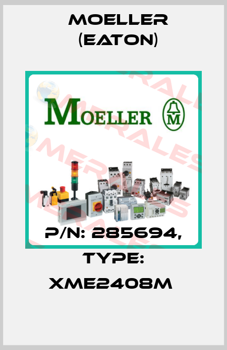 P/N: 285694, Type: XME2408M  Moeller (Eaton)