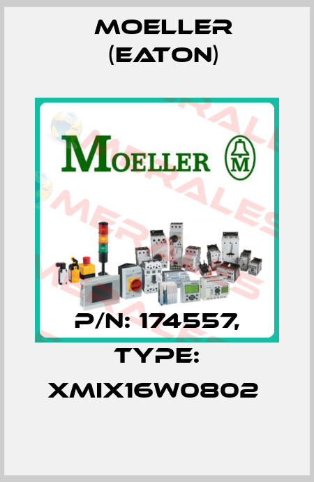 P/N: 174557, Type: XMIX16W0802  Moeller (Eaton)