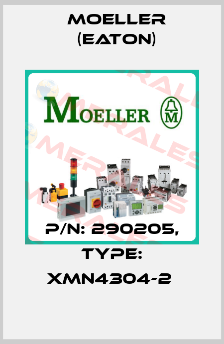 P/N: 290205, Type: XMN4304-2  Moeller (Eaton)