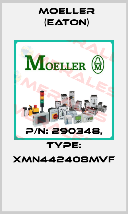 P/N: 290348, Type: XMN442408MVF  Moeller (Eaton)