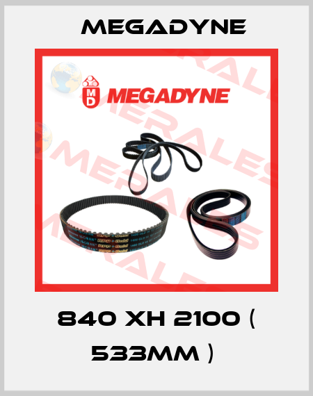 840 XH 2100 ( 533MM )  Megadyne