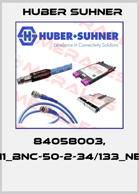 84058003, 11_BNC-50-2-34/133_NE  Huber Suhner