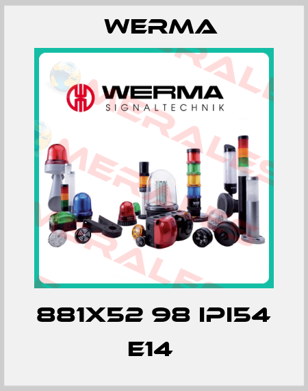 881X52 98 IPI54 E14  Werma