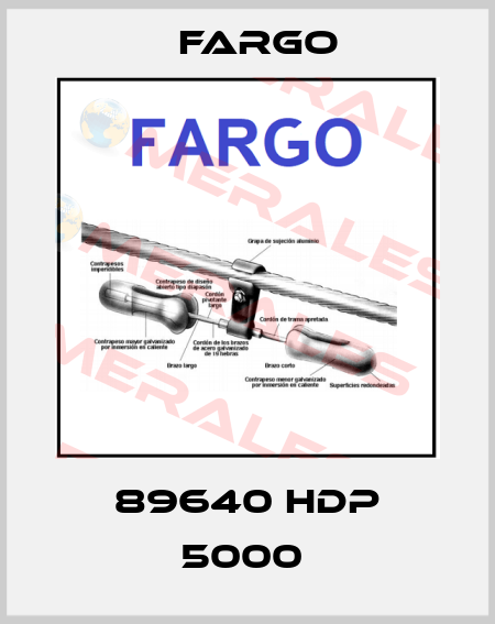 89640 HDP 5000  Fargo