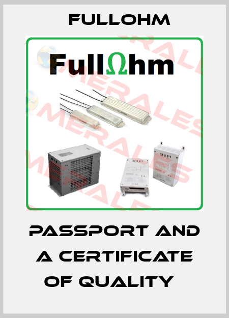 passport and a certificate of quality   Fullohm