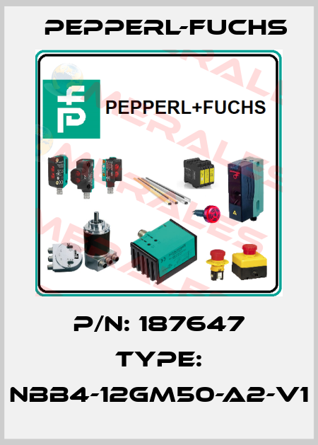 P/N: 187647 Type: NBB4-12GM50-A2-V1 Pepperl-Fuchs