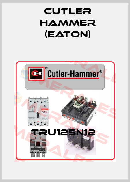 TRU125N12  Cutler Hammer (Eaton)