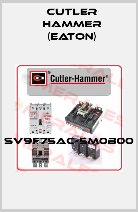 SV9F75AC-5M0B00  Cutler Hammer (Eaton)