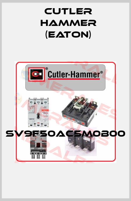 SV9F50AC5M0B00  Cutler Hammer (Eaton)