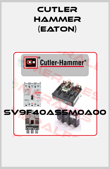 SV9F40AS5M0A00  Cutler Hammer (Eaton)