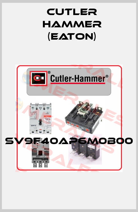 SV9F40AP6M0B00  Cutler Hammer (Eaton)