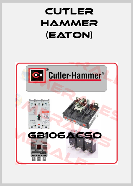 GB106ACSO  Cutler Hammer (Eaton)