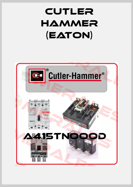 A415TNOOOD  Cutler Hammer (Eaton)