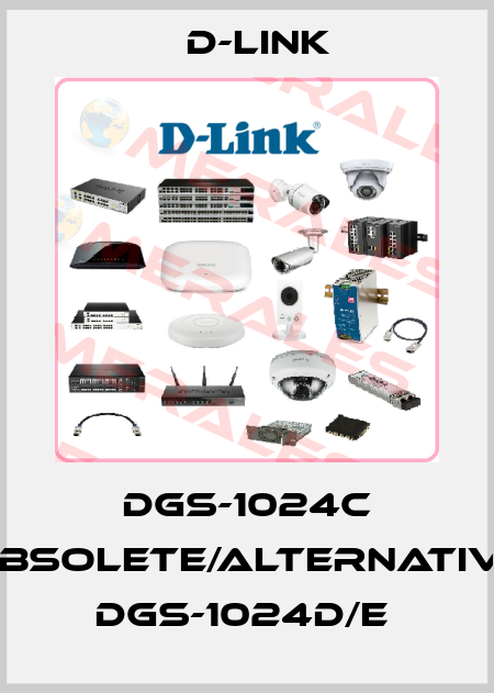 Dgs-1024C obsolete/alternative DGS-1024D/E  D-Link