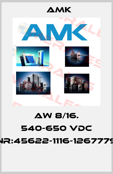 AW 8/16. 540-650 VDC NR:45622-1116-1267779  AMK
