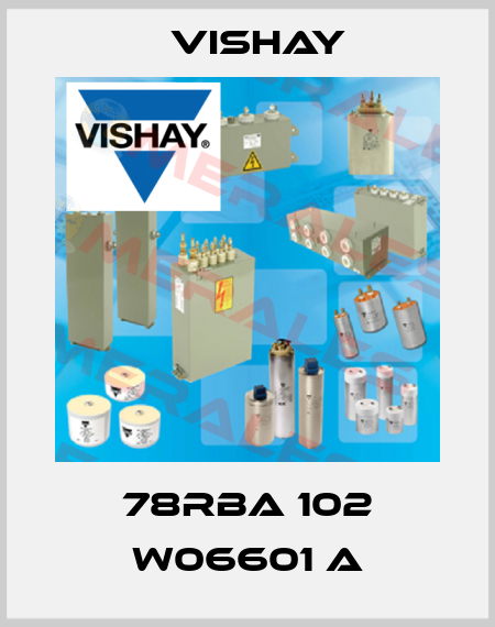 78RBA 102 W06601 A Vishay