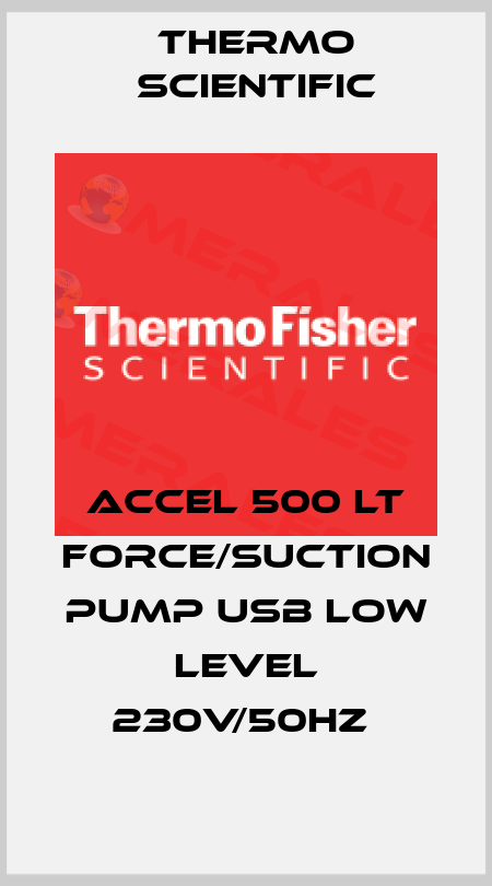 ACCEL 500 LT FORCE/SUCTION PUMP USB LOW LEVEL 230V/50HZ  Thermo Scientific