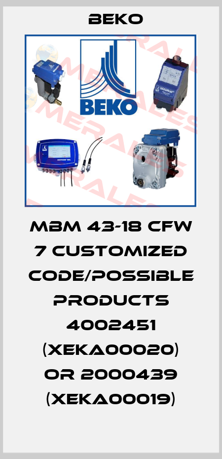 MBM 43-18 CFW 7 customized code/possible products 4002451 (XEKA00020) or 2000439 (XEKA00019) Beko