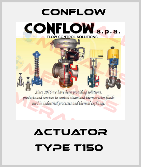 ACTUATOR TYPE T150  CONFLOW