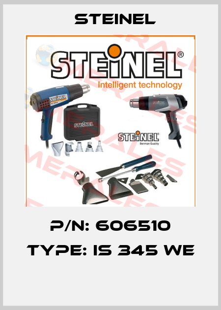 P/N: 606510 Type: IS 345 WE  Steinel