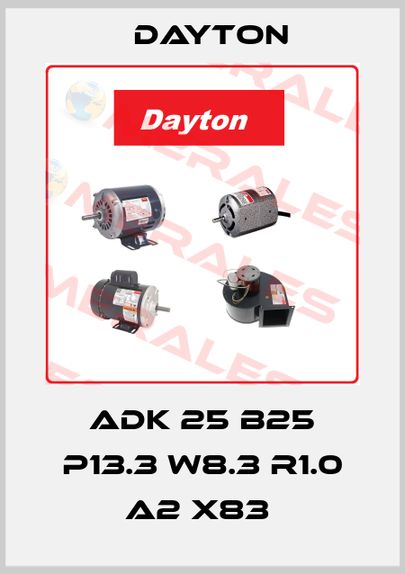 ADK 25 B25 P13.3 W8.3 R1.0 A2 X83  DAYTON