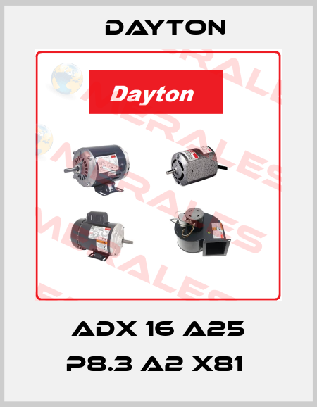 ADX 16 A25 P8.3 A2 X81  DAYTON