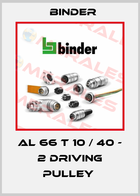 AL 66 T 10 / 40 - 2 DRIVING PULLEY  Binder