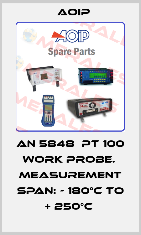AN 5848  PT 100 WORK PROBE.  MEASUREMENT SPAN: - 180°C TO + 250°C  Aoip