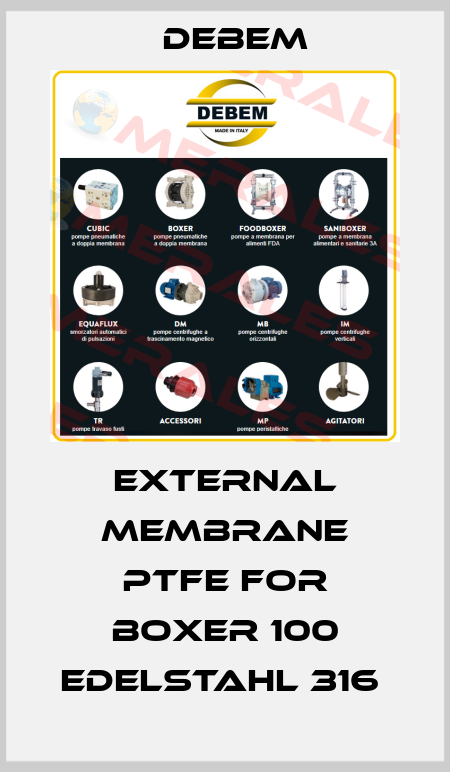 External membrane PTFE for Boxer 100 Edelstahl 316  Debem