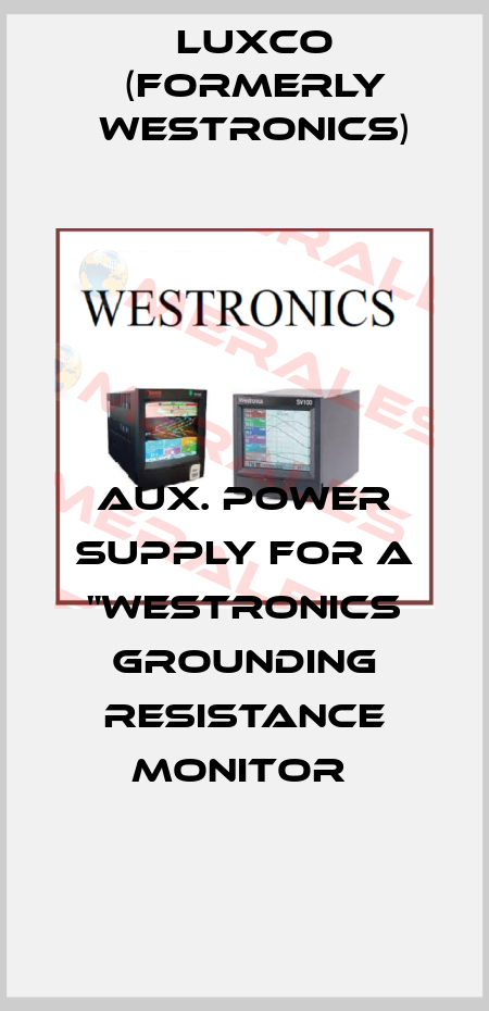 AUX. POWER SUPPLY FOR A "WESTRONICS GROUNDING RESISTANCE MONITOR  Luxco (formerly Westronics)