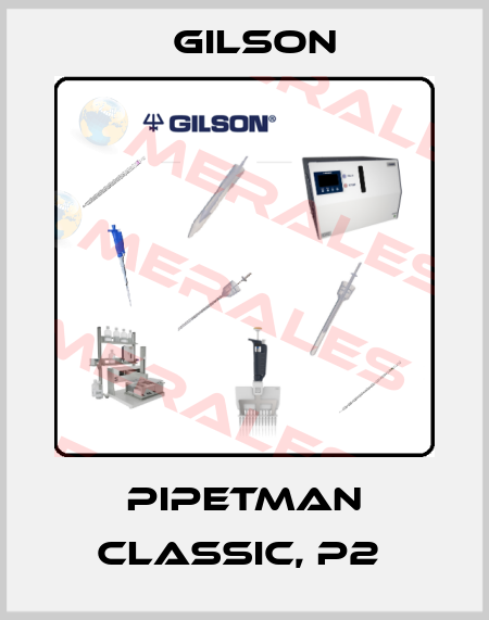 PIPETMAN CLASSIC, P2  Gilson
