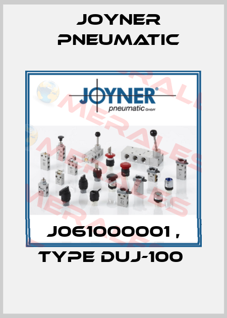 J061000001 , type DUJ-100  Joyner Pneumatic