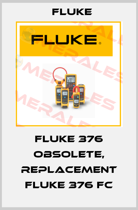 Fluke 376 obsolete, replacement Fluke 376 FC Fluke
