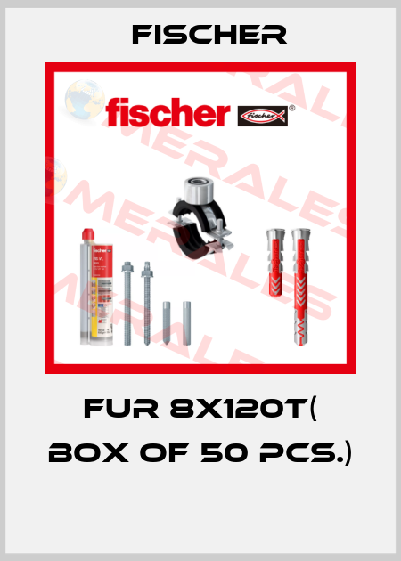 FUR 8X120T( Box of 50 pcs.)  Fischer