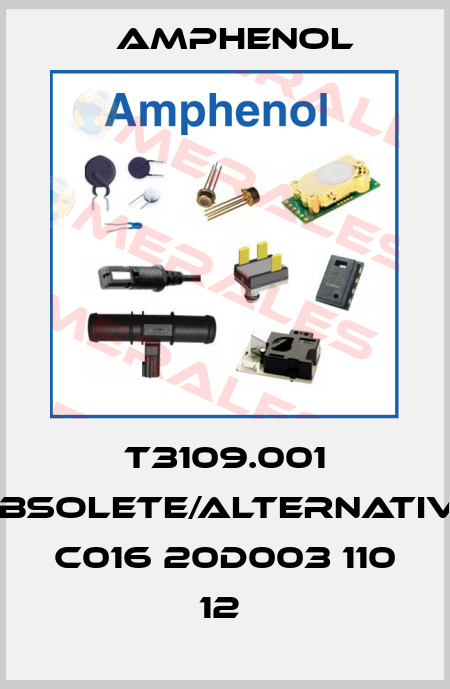 T3109.001 obsolete/alternative C016 20D003 110 12  Amphenol