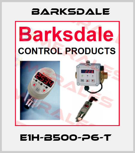 E1H-B500-P6-T  Barksdale