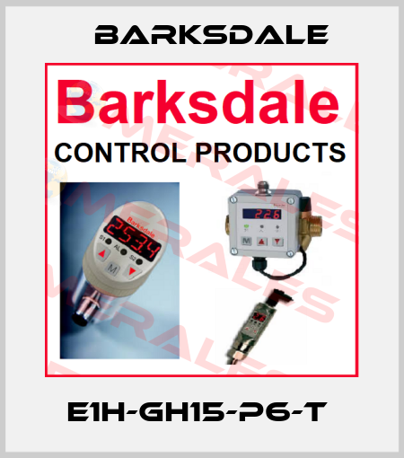 E1H-GH15-P6-T  Barksdale