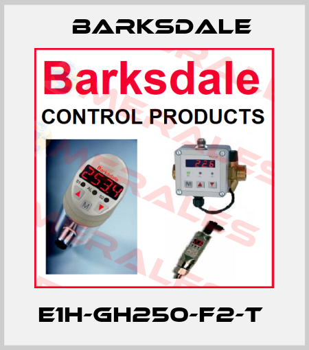 E1H-GH250-F2-T  Barksdale