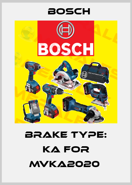 brake Type: KA for MVKA2020  Bosch