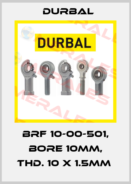 BRF 10-00-501, BORE 10MM, THD. 10 X 1.5MM  Durbal